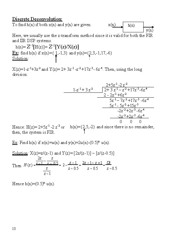 Discrete Deconvolution: To find h(n) if both x(n) and y(n) are given. x(n) h(n)