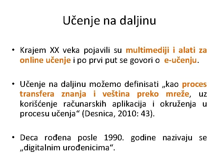 Učenje na daljinu • Krajem XX veka pojavili su multimediji i alati za online