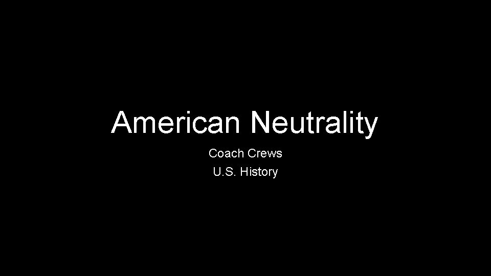 American Neutrality Coach Crews U. S. History 