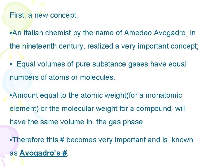 First, a new concept. • An Italian chemist by the name of Amedeo Avogadro,