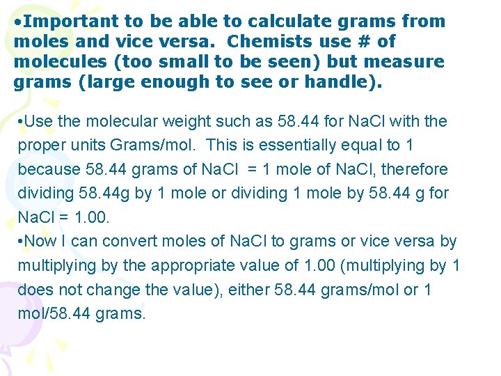  • Important to be able to calculate grams from moles and vice versa.
