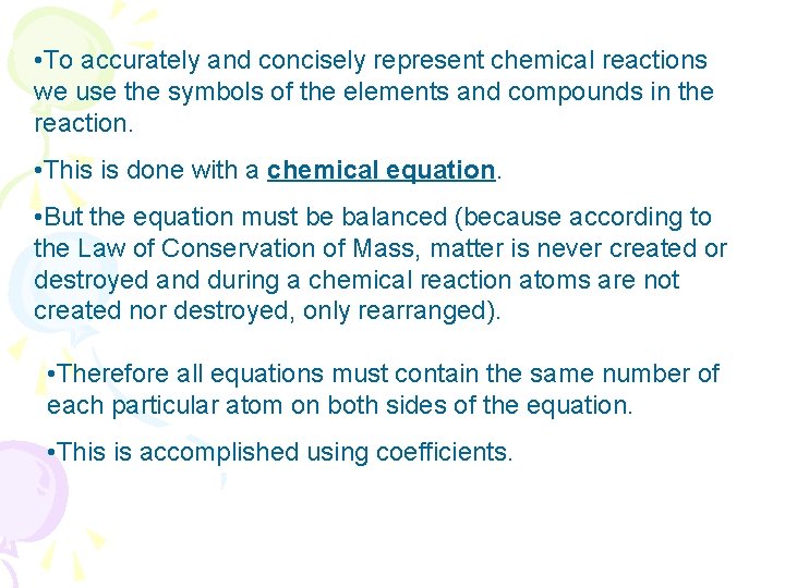  • To accurately and concisely represent chemical reactions we use the symbols of