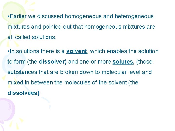  • Earlier we discussed homogeneous and heterogeneous mixtures and pointed out that homogeneous