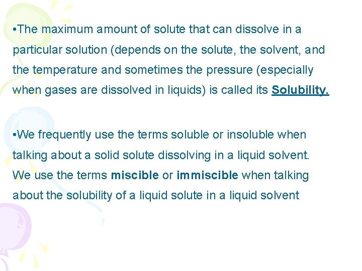  • The maximum amount of solute that can dissolve in a particular solution