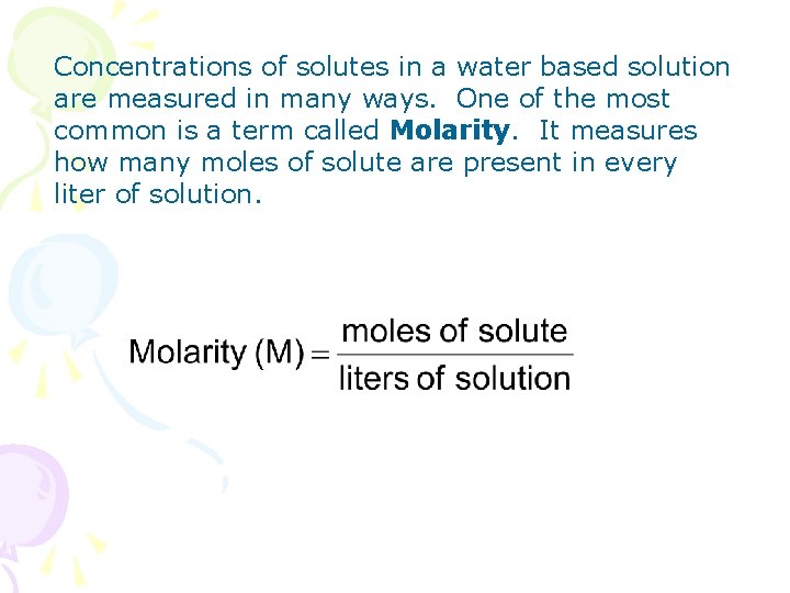Concentrations of solutes in a water based solution are measured in many ways. One