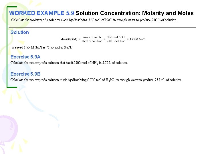WORKED EXAMPLE 5. 9 Solution Concentration: Molarity and Moles Calculate the molarity of a