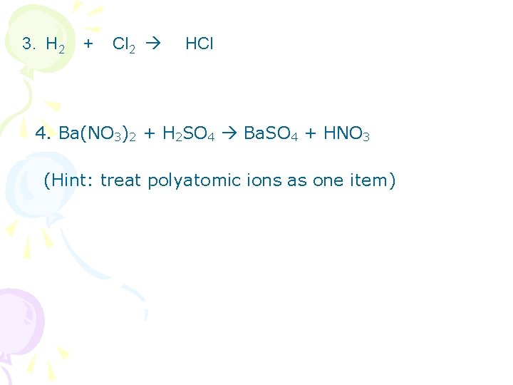 3. H 2 + Cl 2 HCl 4. Ba(NO 3)2 + H 2 SO