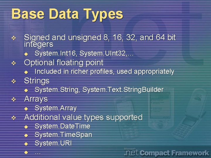 Base Data Types v Signed and unsigned 8, 16, 32, and 64 bit integers