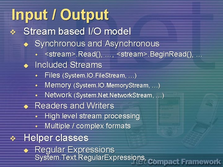 Input / Output v Stream based I/O model u Synchronous and Asynchronous w u