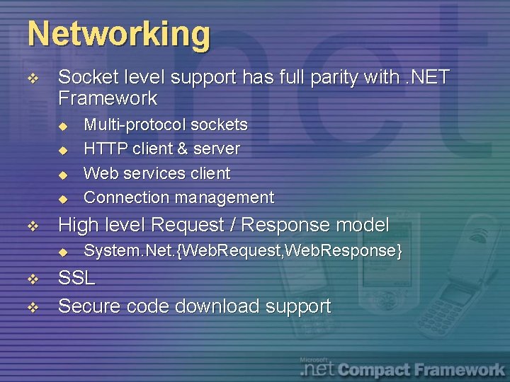 Networking v Socket level support has full parity with. NET Framework u u v