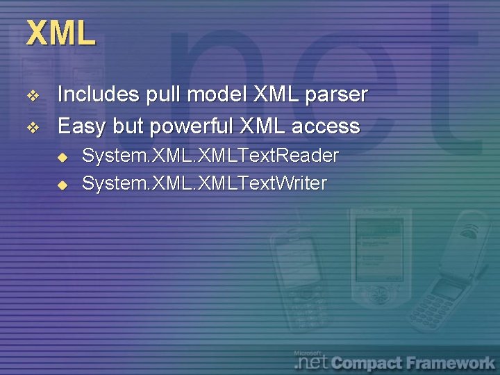 XML v v Includes pull model XML parser Easy but powerful XML access u