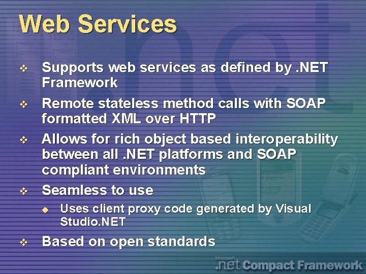 Web Services v v Supports web services as defined by. NET Framework Remote stateless