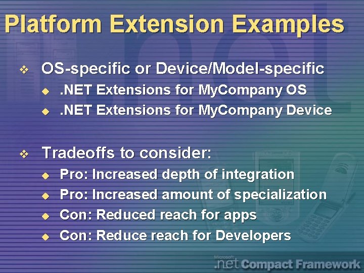 Platform Extension Examples v OS-specific or Device/Model-specific u u v . NET Extensions for