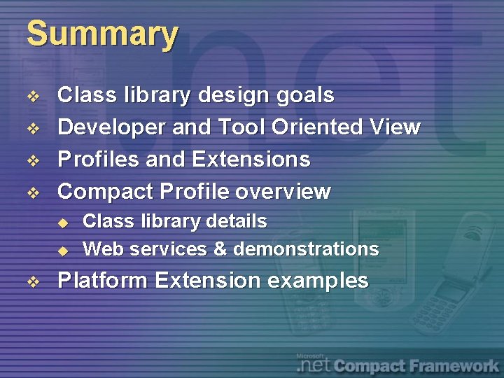 Summary v v Class library design goals Developer and Tool Oriented View Profiles and