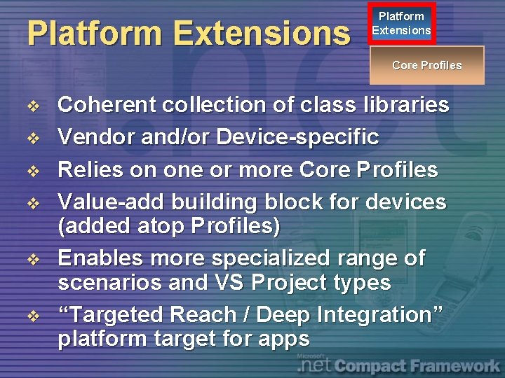 Platform Extensions Core Profiles v v v Coherent collection of class libraries Vendor and/or
