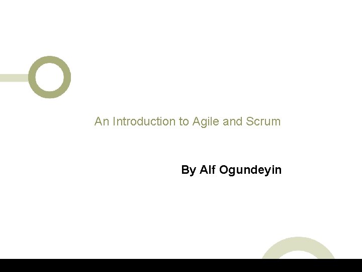 An Introduction to Agile and Scrum By Alf Ogundeyin © conchango 2006 www. conchango.