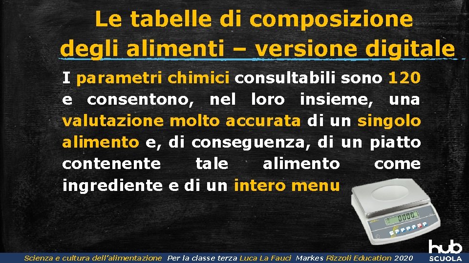 Le tabelle di composizione degli alimenti – versione digitale I parametri chimici consultabili sono