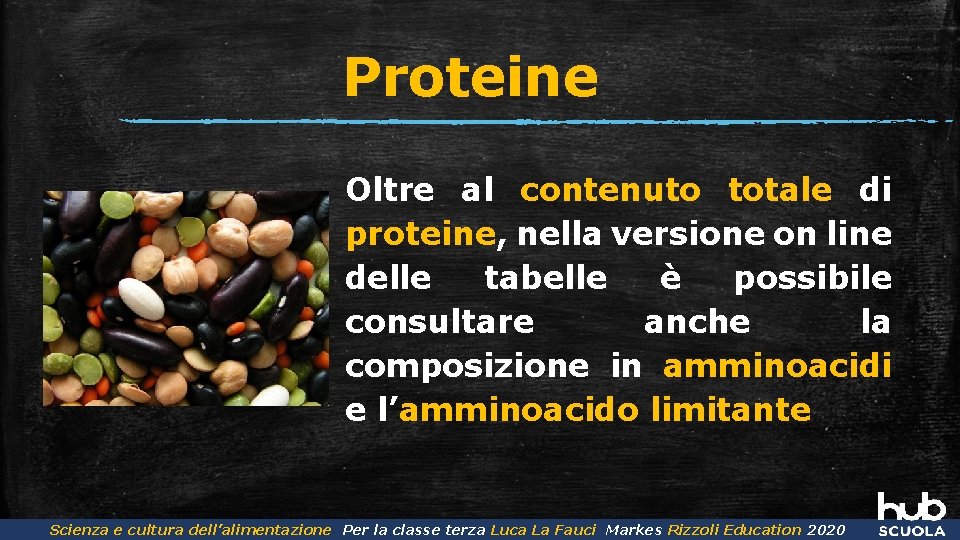 Proteine Oltre al contenuto totale di proteine, nella versione on line delle tabelle è