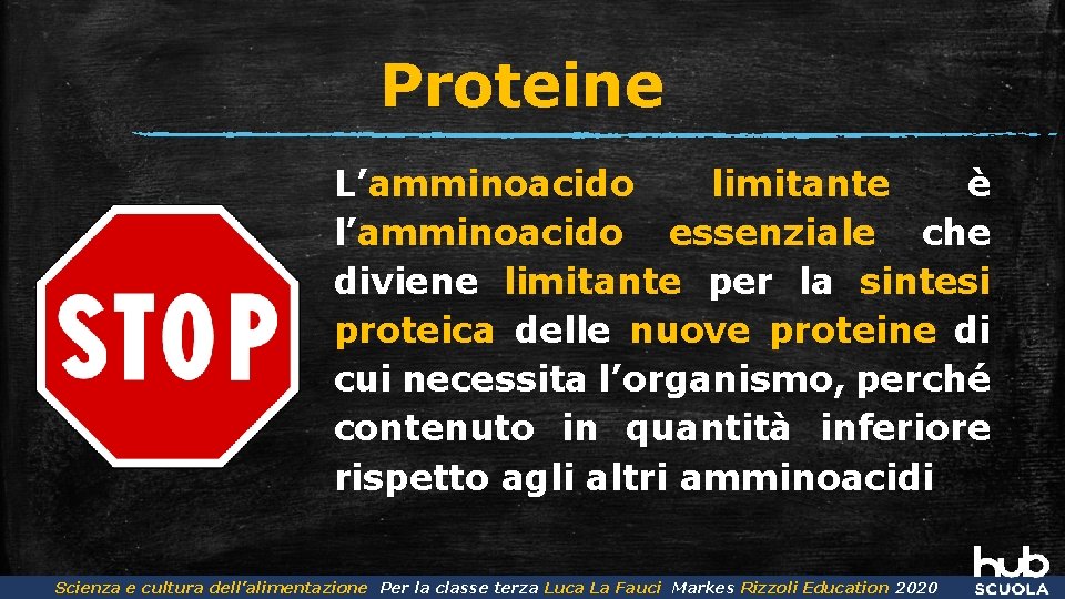 Proteine L’amminoacido limitante è l’amminoacido essenziale che diviene limitante per la sintesi proteica delle