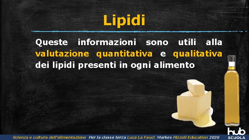 Lipidi Queste informazioni sono utili alla valutazione quantitativa e qualitativa dei lipidi presenti in
