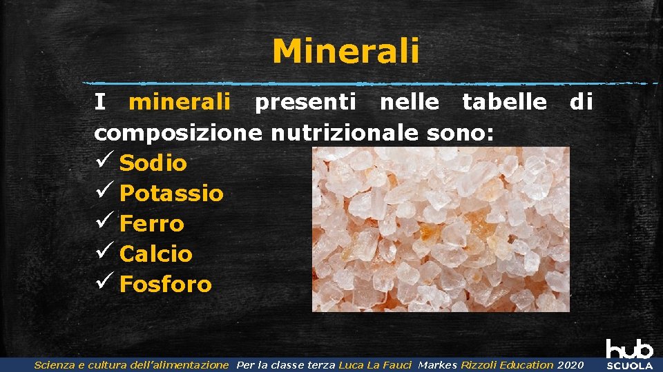 Minerali I minerali presenti nelle tabelle composizione nutrizionale sono: ü Sodio ü Potassio ü