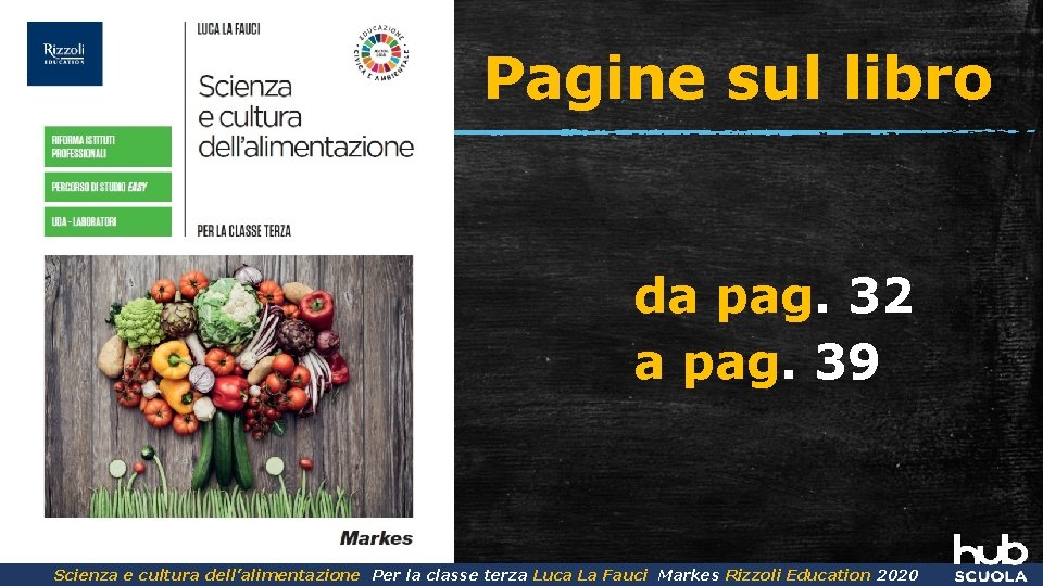 Pagine sul libro da pag. 32 a pag. 39 Scienza e cultura dell’alimentazione Per