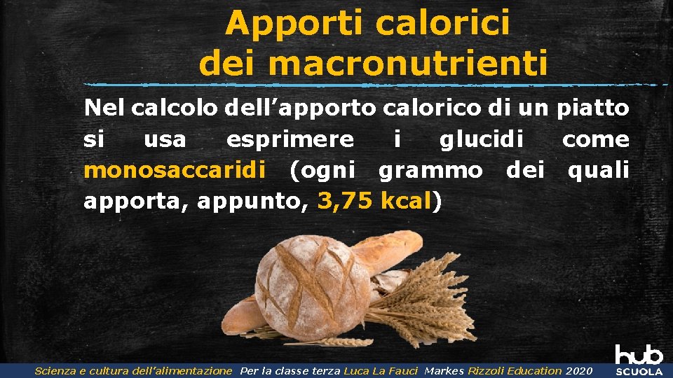 Apporti calorici dei macronutrienti Nel calcolo dell’apporto calorico di un piatto si usa esprimere