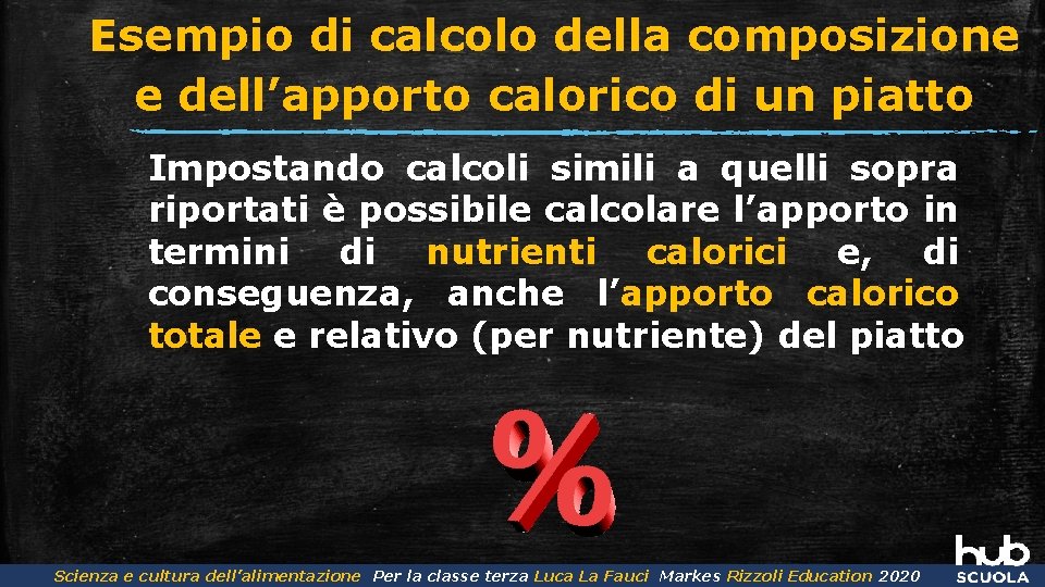 Esempio di calcolo della composizione e dell’apporto calorico di un piatto Impostando calcoli simili