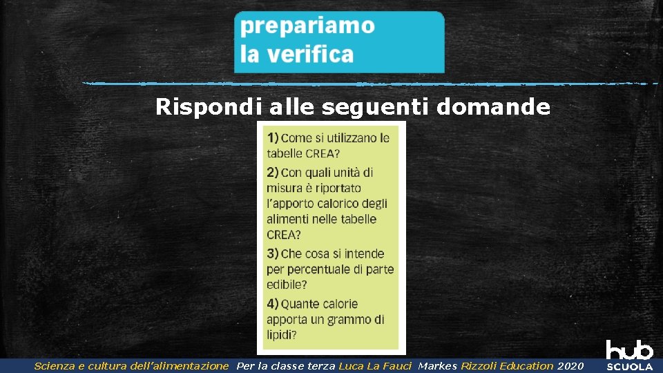 Rispondi alle seguenti domande Scienza e cultura dell’alimentazione Per la classe terza Luca La