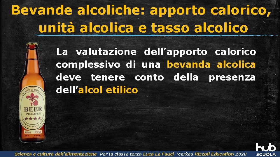 Bevande alcoliche: apporto calorico, unità alcolica e tasso alcolico La valutazione dell’apporto calorico complessivo