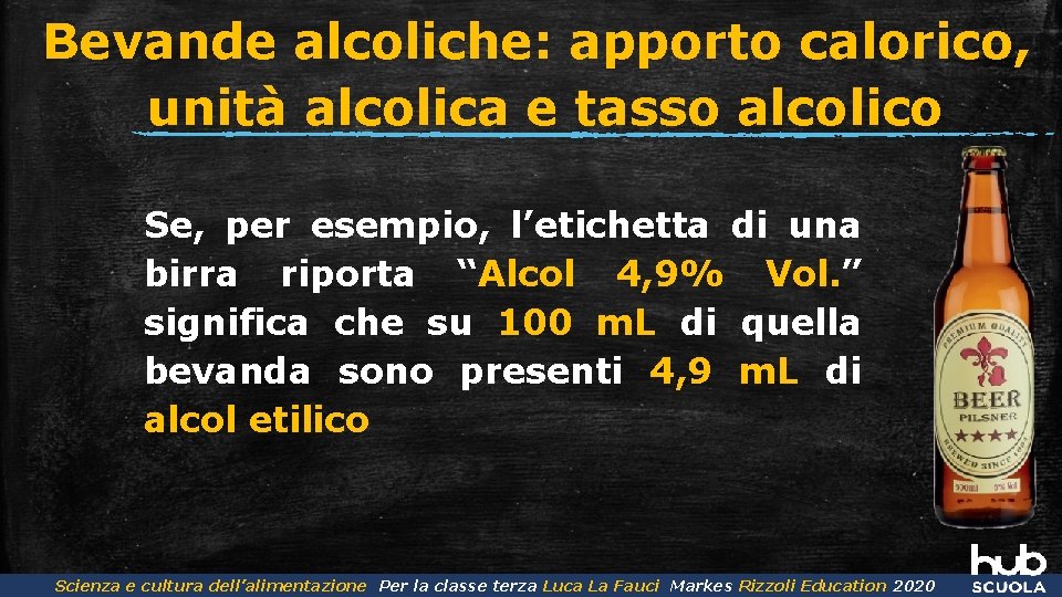 Bevande alcoliche: apporto calorico, unità alcolica e tasso alcolico Se, per esempio, l’etichetta di