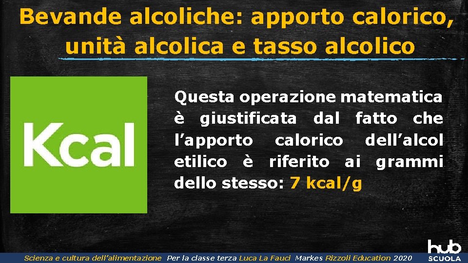 Bevande alcoliche: apporto calorico, unità alcolica e tasso alcolico Questa operazione matematica è giustificata