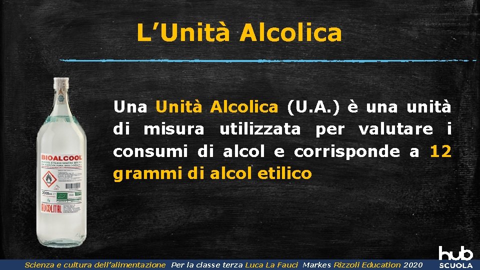 L’Unità Alcolica (U. A. ) è una unità di misura utilizzata per valutare i