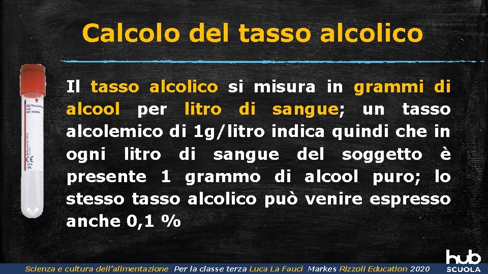 Calcolo del tasso alcolico Il tasso alcolico si misura in grammi di alcool per