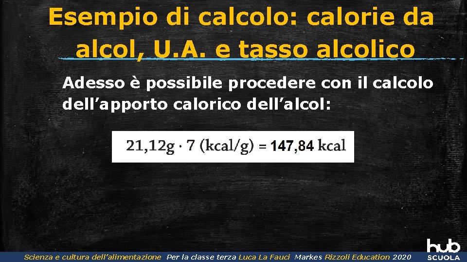 Esempio di calcolo: calorie da alcol, U. A. e tasso alcolico Adesso è possibile