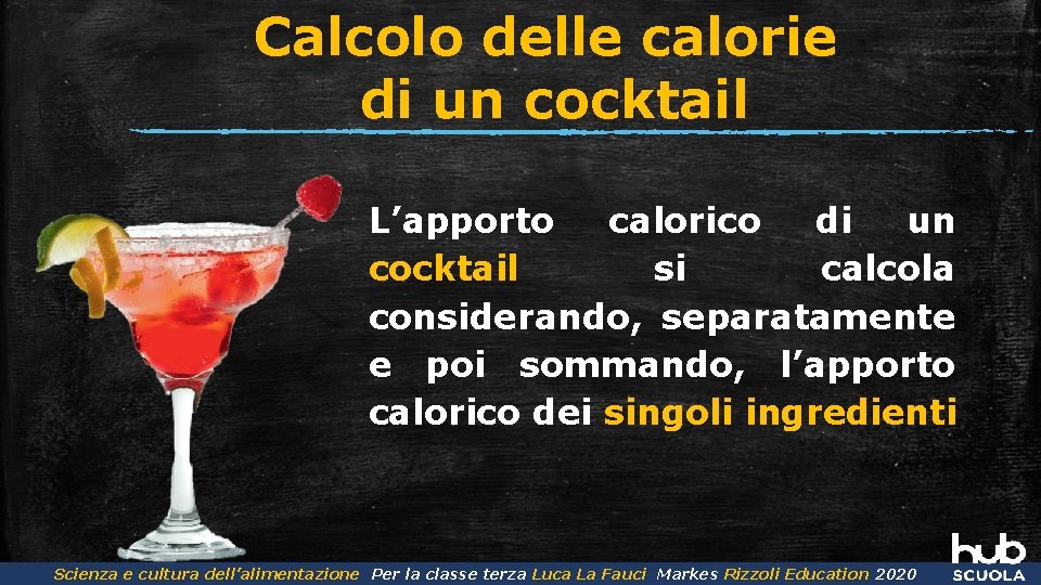Calcolo delle calorie di un cocktail L’apporto calorico di un cocktail si calcola considerando,