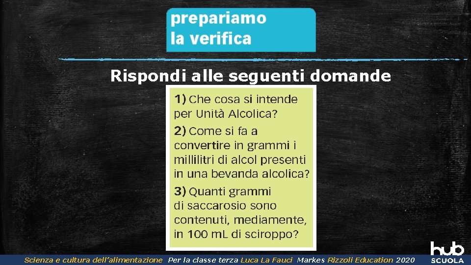 Rispondi alle seguenti domande Scienza e cultura dell’alimentazione Per la classe terza Luca La