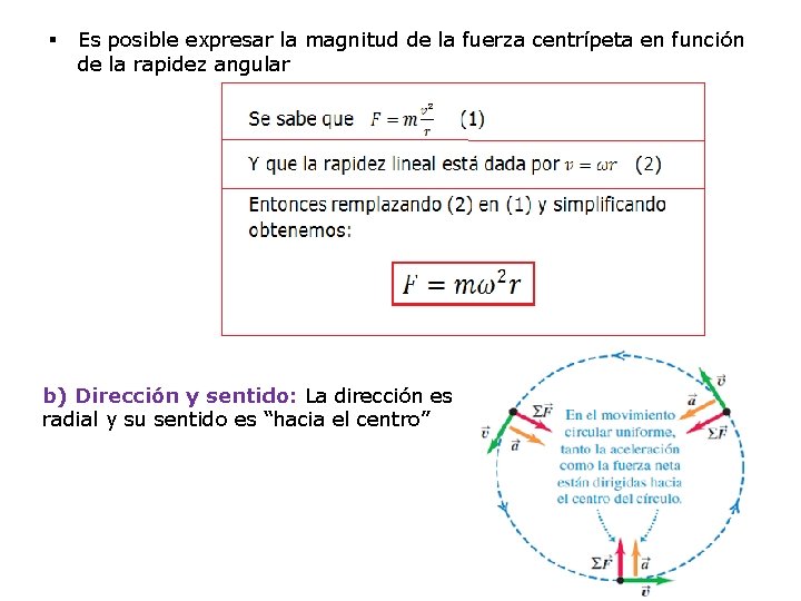 § Es posible expresar la magnitud de la fuerza centrípeta en función de la