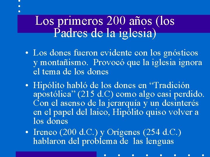 Los primeros 200 años (los Padres de la iglesia) • Los dones fueron evidente