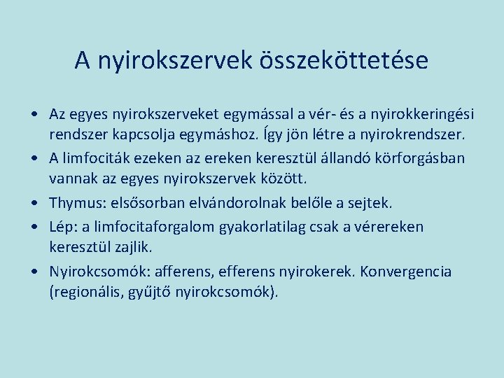 A nyirokszervek összeköttetése • Az egyes nyirokszerveket egymással a vér- és a nyirokkeringési rendszer