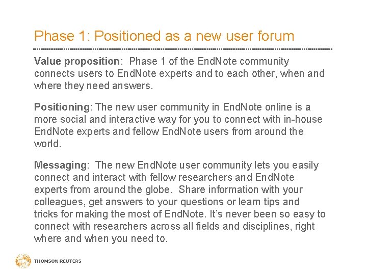 Phase 1: Positioned as a new user forum Value proposition: Phase 1 of the