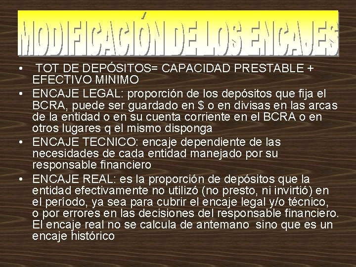  • TOT DE DEPÓSITOS= CAPACIDAD PRESTABLE + EFECTIVO MINIMO • ENCAJE LEGAL: proporción