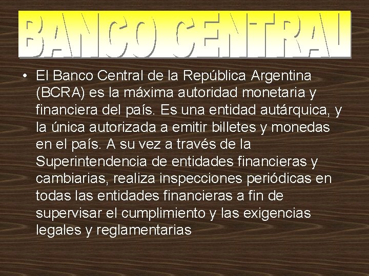  • El Banco Central de la República Argentina (BCRA) es la máxima autoridad