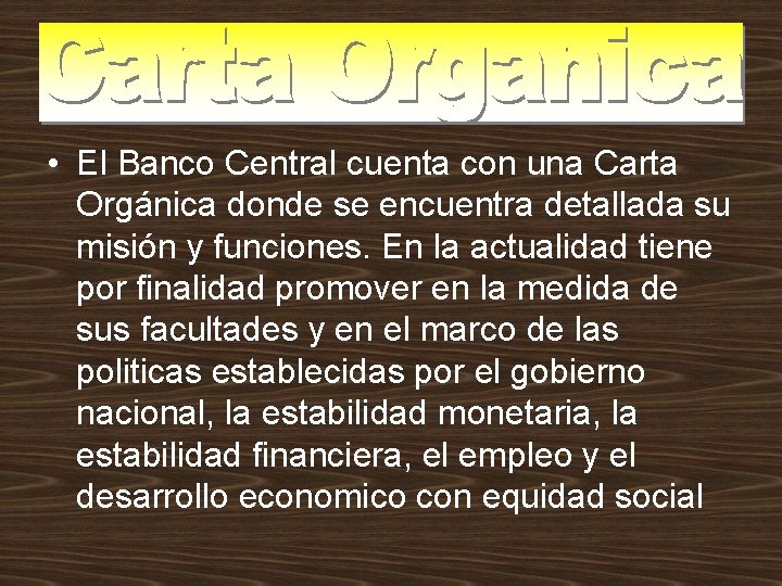  • El Banco Central cuenta con una Carta Orgánica donde se encuentra detallada
