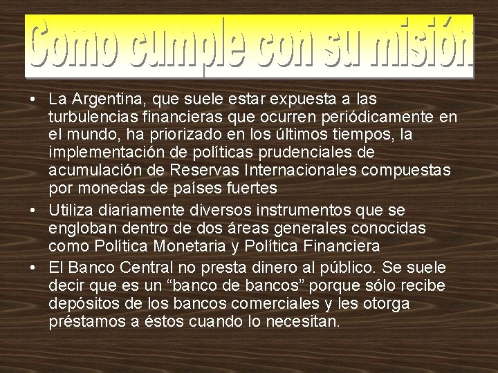  • La Argentina, que suele estar expuesta a las turbulencias financieras que ocurren