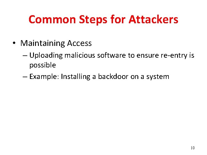 Common Steps for Attackers • Maintaining Access – Uploading malicious software to ensure re-entry