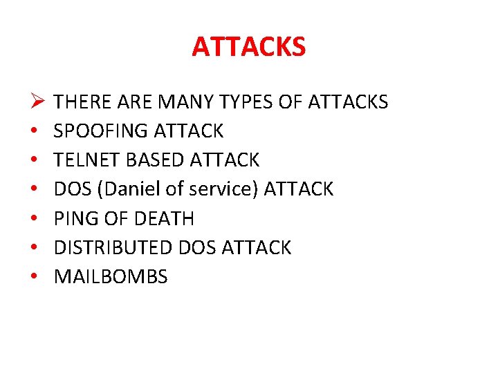 ATTACKS Ø THERE ARE MANY TYPES OF ATTACKS • SPOOFING ATTACK • TELNET BASED