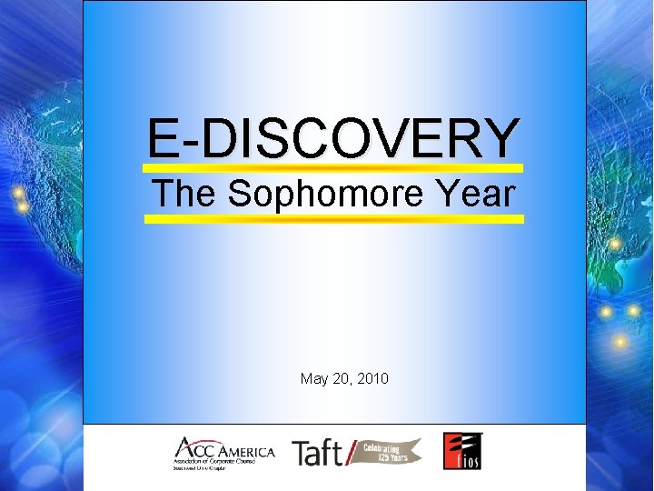 E-DISCOVERY The Sophomore Year May 20, 2010 