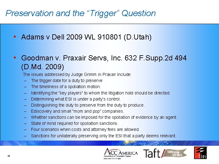 Preservation and the “Trigger” Question • Adams v Dell 2009 WL 910801 (D. Utah)