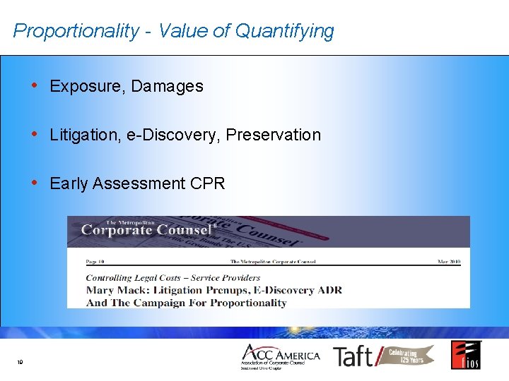 Proportionality - Value of Quantifying • Exposure, Damages • Litigation, e-Discovery, Preservation • Early